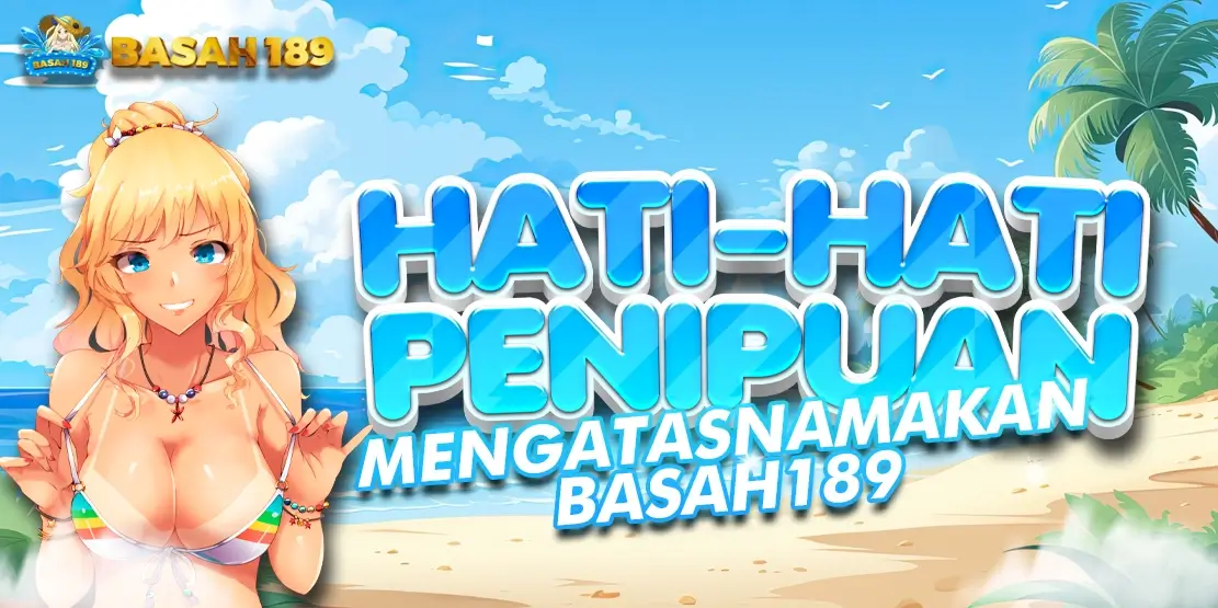 BASAH189 HATI HATI PENIPUAN